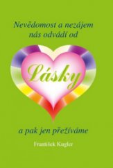 kniha Nevědomost a nezájem nás odvádí od lásky a pak jen přežíváme, Repronis 2009