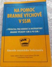 kniha Na pomoc branné výchově v SSM Příručka pro ved. a instruktory branné výchovy SSM a P[ionýrské] O[rganizace] SSM, Mladá fronta 1978