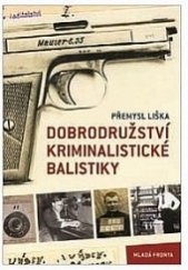 kniha Dobrodružství kriminalistické balistiky, Mladá fronta 2019