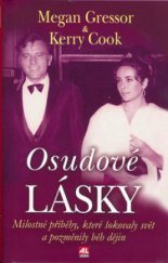 kniha Osudové lásky milostné příběhy, které šokovaly svět a pozměnily běh dějin, Alpress 2006