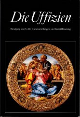 kniha Die Uffizien Rundgang durch alle Kunstsammlungen und Gemäldekatalog, Scala 1993