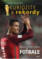 kniha Kuriozity a rekordy MS ve fotbale, Universum 2018