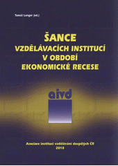 kniha Šance vzdělávacích institucí v období ekonomické recese sborník z konference konané dne 25. listopadu 2009 v Praze, Asociace institucí vzdělávání dospělých ČR 2010