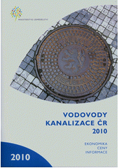 kniha Vodovody a kanalizace ČR 2010 ekonomika, ceny, informace, Ministerstvo zemědělství 2011