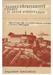 kniha Kladské dějepisectví v Polsku po druhé světové válce historická věda ve službách státní politiky a národní ideologie, Pavel Mervart 2010