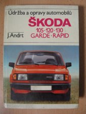 kniha Údržba a opravy automobilů Škoda 105, 120, 130, Garde, Rapid, SNTL 1987