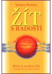 kniha Žít s radostí klíče k osobní síle a duchovní transformaci : první kniha ze série Život na Zemi, Šťastní lidé 1999