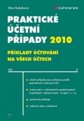 kniha Praktické účetní případy 2010 příklady účtování na všech účtech, Grada 2010