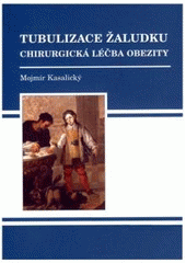 kniha Tubulizace žaludku [chirurgická léčba obezity], Triton 2007