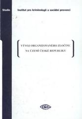 kniha Vývoj organizovaného zločinu na území České republiky, Institut pro kriminologii a sociální prevenci 2010