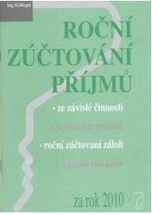 kniha Roční zúčtování příjmů za rok 2010 ze závislé činnosti, z funkčních požitků, roční zúčtování záloh, aktuální tiskopisy, Poradce 2011