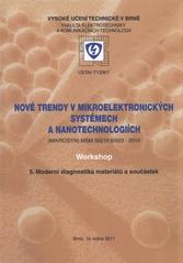 kniha Nové trendy v mikroelektronických systémech a nanotechnologiích (MIKROSYN) MSM 0021630503-2010 : workshop : 5. Moderní diagnostika materiálů a součástek : Brno, 14. ledna 2011, Novpress 2011