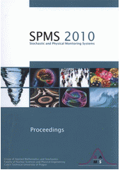 kniha SPMS 2010 : Stochastic and Physical Monitoring Systems : proceedings of the international conference : June 27 - July 3 2010, Děčín, České vysoké učení technické 2010