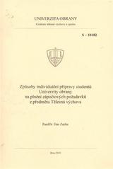 kniha Způsoby individuální přípravy studentů Univerzity obrany na plnění zápočtových požadavků z předmětu Tělesná výchova studijní pomůcka, Univerzita obrany 2010