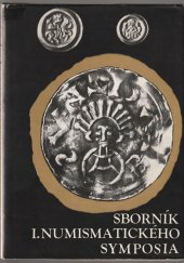 kniha Sborník I. numismatického symposia 1964 [uspořádalo numismatické oddělení Moravského musea, Brno, 15.-17. října 1964, Moravské museum 1966