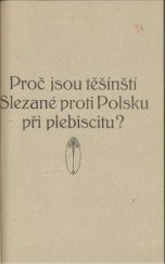 kniha Proč jsou těšínští Slezané proti Polsku při plebiscitu?, s.n. 1920
