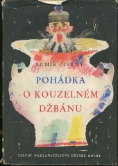 kniha Pohádka o kouzelném džbánu, jak se našel, co uměl a jak to s ním nakonec dopadlo, že se rozbil tu pohádku přinesl vítr až z Číny : pro malé čtenáře, SNDK 1963