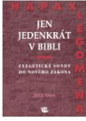 kniha Jen jedenkrát v bibli průzkum řeckých hapaxlegomen a dalších nesnadných textů Nového zákona, Kalich 2007