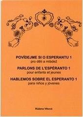 kniha Povídejme si o esperantu 1, - Poupata = [Ni parolu pri Esperanto : por infanoj kaj junularo]. 1, Burĝonoj = Parlons de l'espéranto : pour enfants et jeunes. 1, Bourgeons = Hablemos sobre el esperanto : para niños y jóvenes. 1, Capullos - pro děti a mládež., Dimenze 2+2 2010