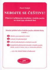 kniha Nebojte se češtiny! příprava k přijímacím zkouškám z českého jazyka na různé typy středních škol, JaS 2003