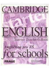 kniha Cambridge English for schools starter teacher's book = Angličtina pro ZŠ, Fraus 1999