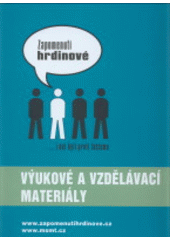 kniha Zapomenutí hrdinové --i oni byli proti fašismu : výukové a vzdělávací materiály, Muzeum města Ústí nad Labem 2008