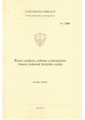 kniha Řízení, podpora, ochrana a zabezpečení činnosti jednotek ženijního vojska studijní text, Univerzita obrany 2012