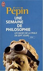 kniha Une semaine de philosophie Les bases de la philo en sept jours, Flammarion 2008