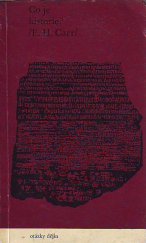 kniha Co je historie? přednášky pronesené na cambridžské univ. v lednu - březnu 1961 v rámci cyklu G.M. Trevelyana Edwardem Hallettem Carrem, členem Trinity College, Svoboda 1967