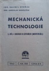 kniha Mechanická technologie. I. díl, - Nauka o látkách (materiál) = - [Mechanische Technologie., Ústav pro učebné pomůcky průmyslových a odborných škol 1943