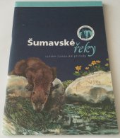 kniha Šumavské řeky světem šumavské přírody, Správa Národního parku a Chráněné krajinné oblasti Šumava 2008