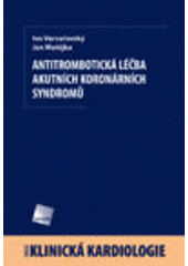 kniha Antitrombotická léčba akutních koronárních syndromů, Galén 2008