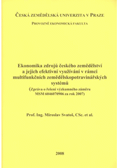 kniha Ekonomika zdrojů českého zemědělství a jejich efektivní využívání v rámci multifunkčních zemědělskopotravinářských systémů (zpráva o řešení výzkumného záměru MSM 6046070906 za rok 2007), Česká zemědělská univerzita 2008