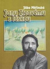 kniha Janu Zrzavému s láskou [o Janu Zrzavém s některými jeho příbuznými, přáteli, známými a dalšími milovníky jeho díla], Obec Krucemburk 2006