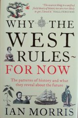 kniha Why the West rules for now The patterns of history and what they reveal about the future, Profile Books 2010