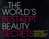 kniha The world´s best-kept beauty secrets what really works in beauty, diet and fashion, Sourcebooks 1997