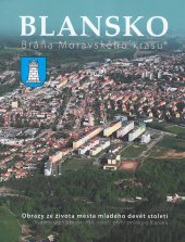 kniha Blansko ‒ Brána Moravského krasu Obrazy ze života města mladého devět století, MILPO, vydavatelství a nakladatelství 2016