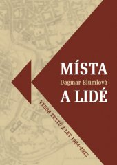 kniha Místa a lidé Výbor textů z let 1984-2012, Společnost pro kulturní dějiny 2014