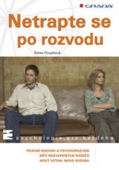 kniha Netrapte se po rozvodu [právní rozvod a psychorozvod, děti rozvedených rodičů, nový vztah, nová rodina], Grada 2009