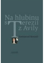 kniha Na hlubinu s Terezií z Avily, Karmelitánské nakladatelství 2007