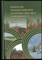 kniha Dvacet let činnosti sdružení vlastníků obecních a soukromých lesů v ČR, Sdružení vlastníků obecních a soukromých lesů v ČR 2012