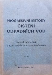 kniha Progresivní metody čištění odpadních vod (II. díl) Sborník přednášek z XXV. vodohospodářské konference, s.n. 1977