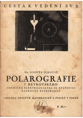 kniha Polarografie J. Heyrovského chemická elektroanalysa se rtuťovou kapkovou elektrodou, Jednota českých matematiků a fysiků 1940