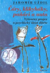 kniha Čáry, klikyháky, paňáci a auta výtvarný projev a psychický život dítěte, Portál 2002