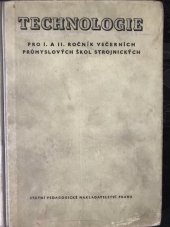 kniha Technologie učební text pro 1. a 2. roč. večerních prům. škol strojnic., SPN 1960