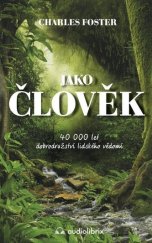 kniha Jako člověk 40 000 let dobrodružství lidského vědomí, Audiolibrix 2022