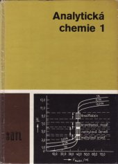 kniha Analytická chemie pro střední průmyslové školy skupiny studijních oborů technická chemie. Díl 1., SNTL 1984