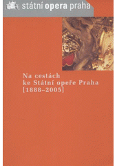 kniha Na cestách ke Státní opeře Praha (1888-2005), Státní opera Praha 2005