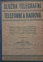 kniha Služba telegrafní, telefonní a radiová nepostradatelná pomůcka pro poštovní a telegrafní učební kursy a vyšší zkoušky úřednictva provozního a dopravního, základy fysiky telegrafu, telefonu a radia se zvláštním zřetelem k provozu čsl. telegrafních a telefoních úřadů, Česká grafická unie a.s. 1928