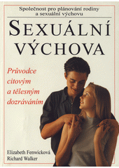 kniha Sexuální výchova průvodce citovým a tělesným dozráváním = [Orig.: How sex works], Cesty 1996